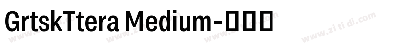 GrtskTtera Medium字体转换 GrtskTtera Medium字体转换